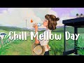 Chill mellow day   playlist keep you better to long day  music focus study work relax