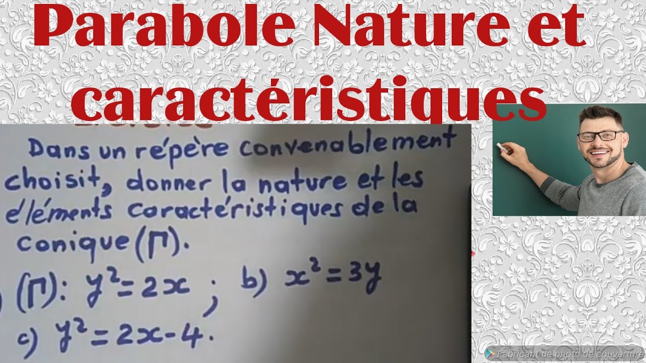 Parabole /Comment donner la nature et élément caractéristiques d'une parabole
