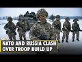 NATO and Russia clash over troop build up
