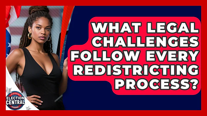 What Legal Challenges Follow Every Redistricting Process? - Election Central Channel