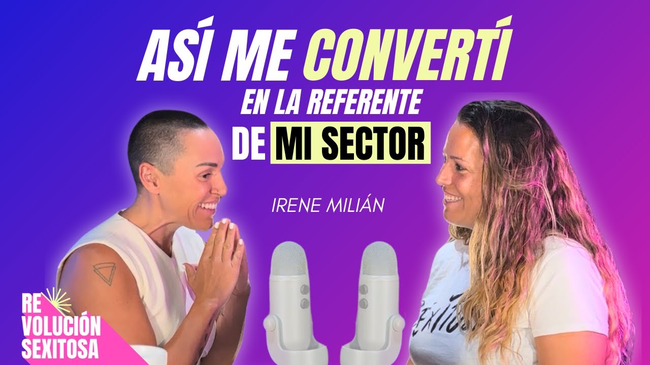 Vencer a la soledad de una CEO digital | Irene Milián | Revolución Sexitosa Episodio 103