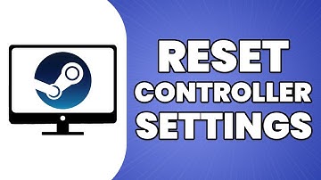 How To Reset Controller Settings On Steam (2023 Update)