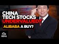 China Tech Stocks Undervalued? Alibaba a Buy?