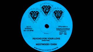 Westwood / Cash - Pyscho For Your Love (PPU Edit)  [PPU-025]