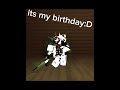its my birthday:D