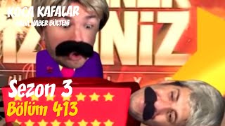 Koca Kafalar Ile Baba Haber Bülteni Bölüm 413