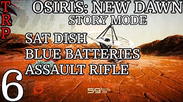 Osiris: New Dawn | Walkthrough | PT6 | Blue Batteries - Sat Dish - Assault Rifle  | PC