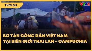 Sơ tán công dân Việt Nam tại biên giới Thái Lan – Campuchia | VTV4