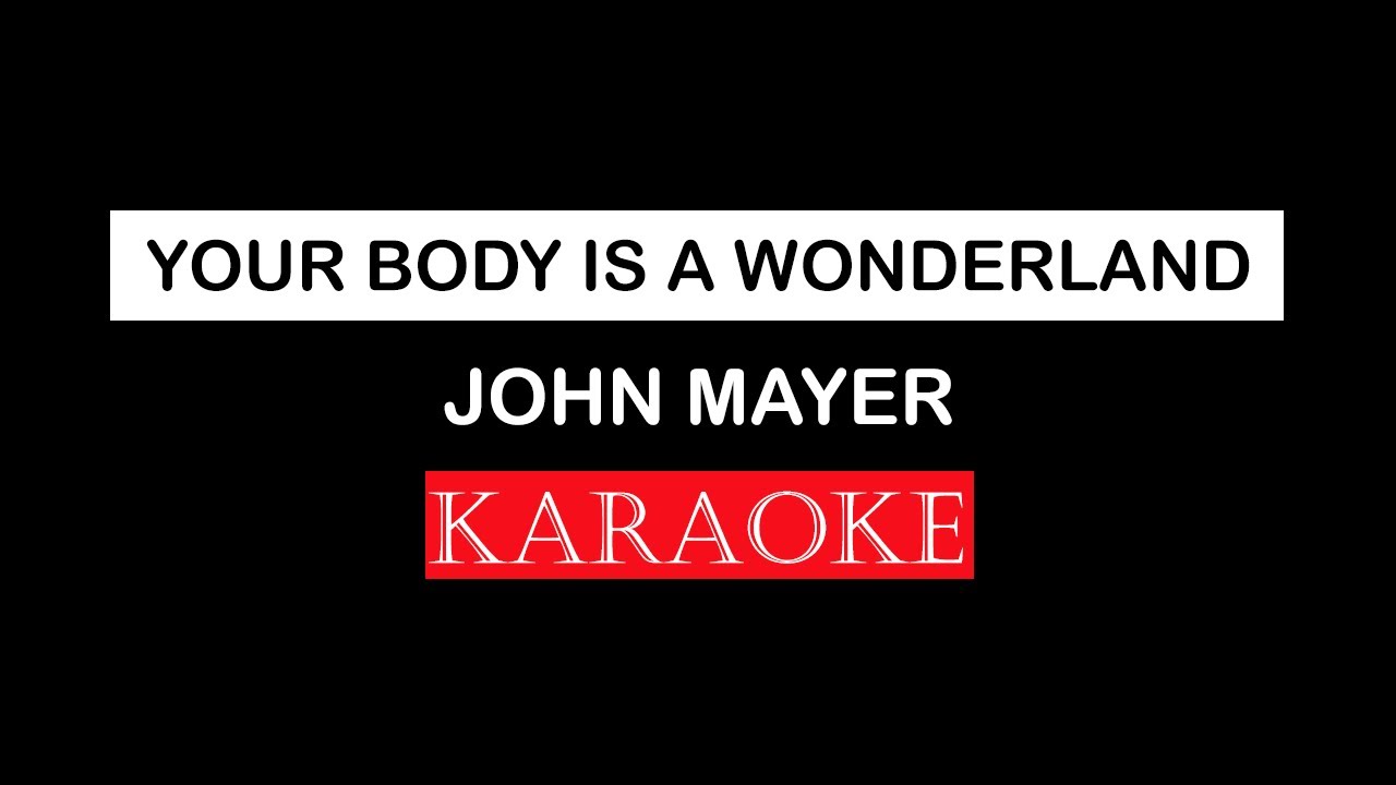 John Mayer - Your Body Is a Wonderland [Karaoke] - YouTube