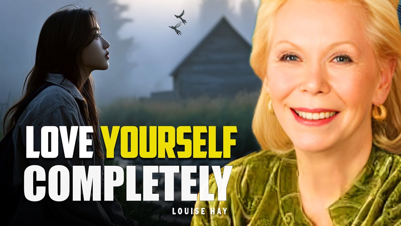 Louise Hay: Love Yourself Completely | Transform Your Life with Self ...