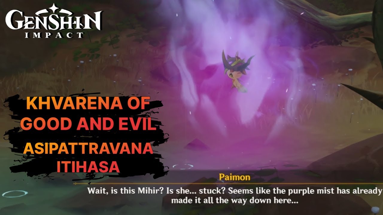 Khvarena of Good and Evil - Asipattravana Itihasa  World Quest: Part 2 - Sumeru - Genshin Impact 3.6