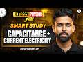 NEET 2026 Physics: Smart Study | Capacitance + Current Electricity One Shot - Anupam Sir