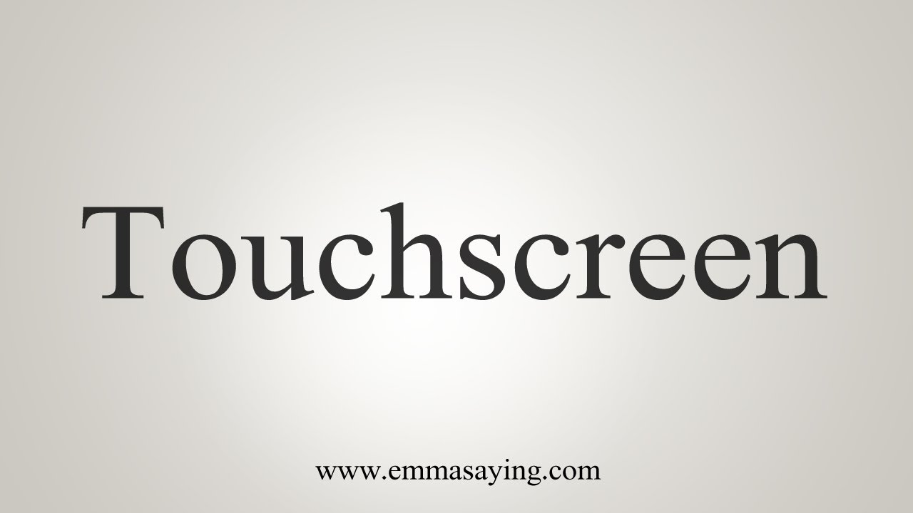 How To Say Touchscreen - YouTube