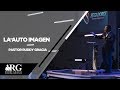 LA AUTO IMAGEN | PASTOR RUDDY GRACIA