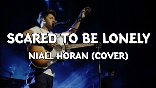 Scared To Be Lonely - Niall Horan (Cover) | Dua Lipa ft Martin Garrix (Lyrics)