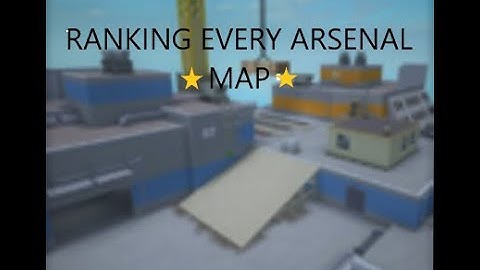 RANKING EVERY ARSENAL MAP!! they