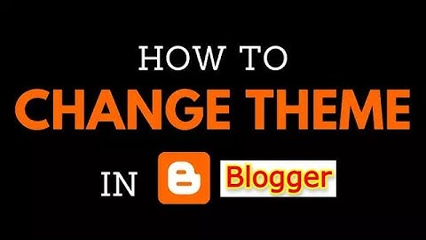 How To Change Blogger Theme | Blogger Me Theme Kaise Lagaye | How to Upload Theme in Blogger