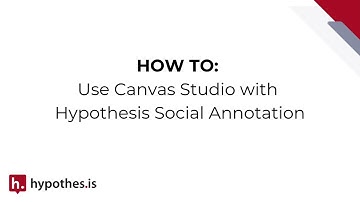 HOW TO: Use Canvas Studio with Hypothesis Social Annotation