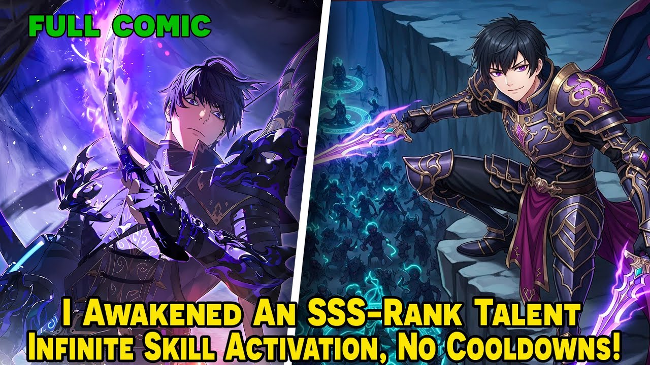 [FULL COMIC] - I Awakened An SSS-Rank Talent: Infinite Skill Activation, No Cooldowns  