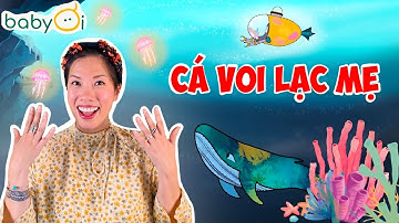 Đi Tìm Cá Voi Lạc Mẹ | Phiêu Lưu Dưới Đáy Biển, Vận Động & Bài Hát Cho Bé | BabyOi Official