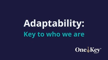 Adaptability: Key to Who We Are | OneKey® MLS