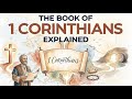 The Book of 1 Corinthians Explained: The Church That Had Every Gift and No Love and How God Saved It