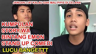 LUCU BANGET || KUMPULAN STORY WA KOCAK || BINTANG EMON STAND UP COMEDY