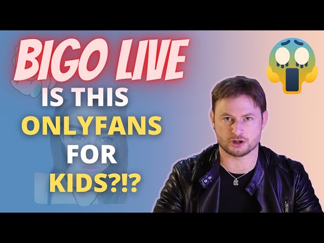 BIGO Live: More Dangerous Than OnlyFans class=