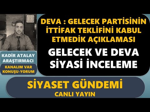 ? GELECEK VE DEVA PARTİLERİ DEĞERLENDİRMESİ