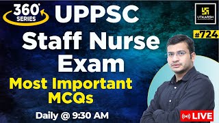 360 Degree Series | Most Imp. MCQ’s 724 | UPPSC Staff Nurse Exam Special | Siddharth Sir