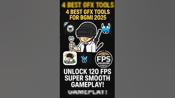 🔥 4 Best GFX Tools for BGMI (2025) 🚀 | Unlock 120 FPS ⚡ Super Smooth Gameplay! 🎮