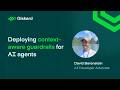 Deploying context-aware guardrails for AI agents