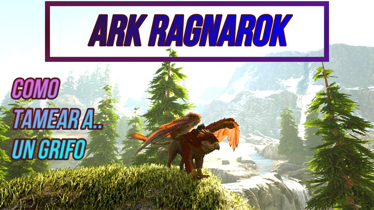 ARK [RAGNAROK] - COMO TAMEAR A UN GRIFO NIVEL 130 (MUY FACIL) #ark ...