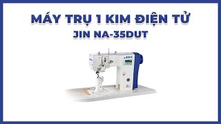 Máy may trụ 1 kim điện tử JIN NA-35DUT- 1  | MÁY MAY NGUYỆT TRUNG CẦN THƠ