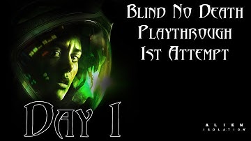 Alien Isolation - Blind No Death Playthrough - Day 1 - 1st Attempt [Welcome to Sevastopol]