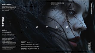 COVEN || I've seen her in a dream - Dark Ambient Music // BLUΞ HØUR || Deep Atmospheric Soundscape