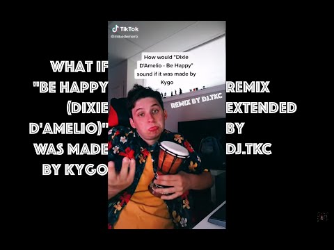 What if "Be Happy (Dixie D'amelio)" was made by Kygo [EXTENDED]