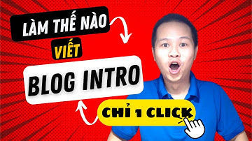 Viết blog intro hoàn hảo cho bài post trên blog, website của bạn