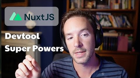 Nuxt Devtools === Front End Superpowers
