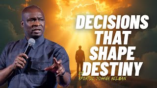 Destiny Decisions: Choices That Change Your Life Forever | Apostle Joshua Selman
