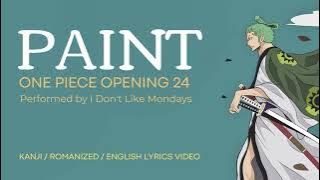 [LYRICS VIDEO] PAINT One Piece Opening 24 by  I Don't Like Mondays KAN/ROM/ENG maybe 97.87% accurate