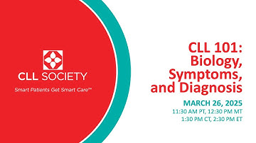 CLL 101: Biology, Symptoms, and Diagnosis​