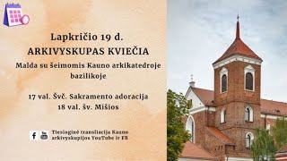 ARKIVYSKUPAS KVIEČIA: malda su šeimomis Kauno arkikatedroje bazilikoje