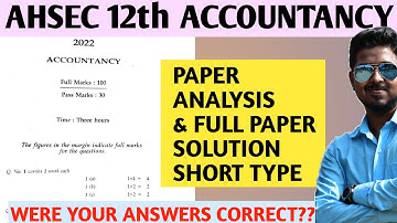 AHSEC ACCOUNTANCY SOLVED PAPER 2022,HS 2ND YEAR/12TH EXAM 2022| | ACCOUNTANCY FULL PAPER ANALYSIS,22
