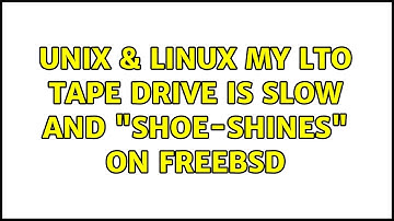 Unix & Linux: My LTO tape drive is slow and "shoe-shines" on FreeBSD