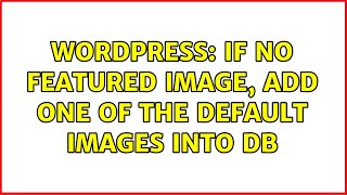 Wordpress: If no featured image, add one of the default images into DB (2 Solutions!!)