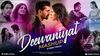 Deewaniyat Mashup | Deewaniyat x Tu Hai Ki Nahi | Sadness Chillout | Debu Visual