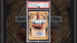 Sports Card of the Day 6/17/26: 2024-25 Topps UCC Erling Haaland Superfractor Auto 1/1 PSA 10