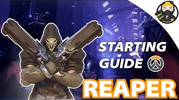 Overwatch - Reaper Starting Guide - Tips and Tricks (Master Reaper In 4 Minutes)