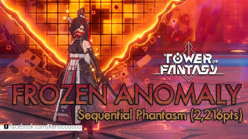 Sequential Phantasm Frozen Anomaly | Tower Of Fantasy